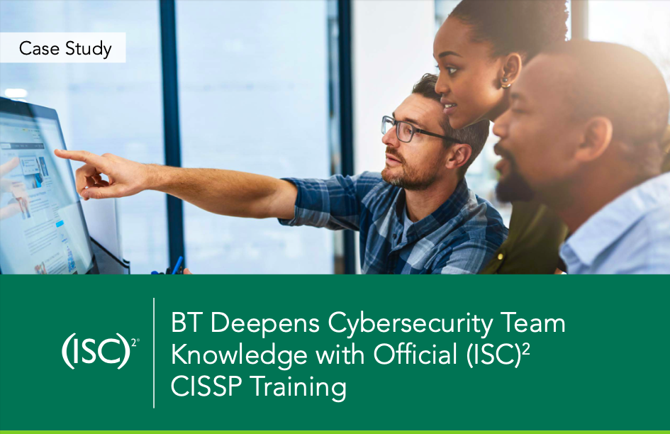 BT Deepens Cybersecurity Team Knowledge with Official (ISC)² CISSP Training